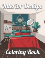 Interior Design Coloring Book: An Adult Coloring Book with Inspirational Home Designs, Fun Room Ideas, and Beautifully Decorated Houses for Relaxation B092QML84R Book Cover