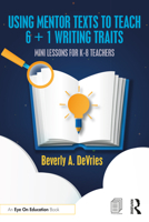 Using Mentor Texts to Teach 6 + 1 Writing Traits 103222939X Book Cover