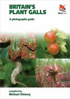 Britain's Plant Galls: A Photographic Guide: A Photographic Guide 1903657431 Book Cover