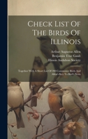 Check List Of The Birds Of Illinois: Together With A Short List Of 200 Commoner Birds And Allen's Key To Bird's Nests 1021765406 Book Cover