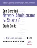 Sun Certified Network Administrator for Solaris 8 Operating Environment Study Guide (Sun Microsystems Press) 0130646695 Book Cover
