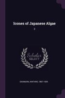 Icones of Japanese Algae: 3 1378916522 Book Cover