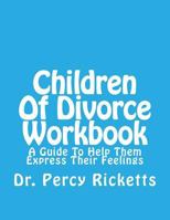 Children of Divorce Workbook: A Guide to Help Them Express Their Feelings 1505231353 Book Cover