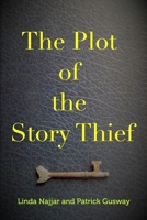 The Plot of the Story Thief 0995814899 Book Cover