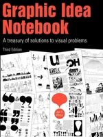 Graphic Idea Notebook: A Treasury of Solutions to Visual Problems 1581153546 Book Cover