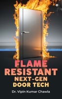 Flame Resistant Next-Gen Door Tech: Pushing Boundaries for Safer Buildings B0FG4LRKRP Book Cover