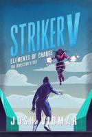 Striker V: Elements of Change - The Director's Cut B0GZDM51CG Book Cover