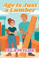 Age Is Just a Lumber B0GG8XJQRG Book Cover