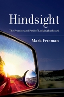 Hindsight: The Promise and Peril of Looking Backward 019538993X Book Cover