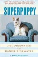 Superpuppy: How to Choose, Raise, and Train the Best Possible Dog for You (How to Choose, Raise, and Train the Best Possible Dog for You) 0899190847 Book Cover