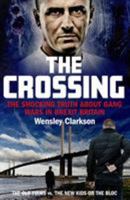 The Crossing: The shocking truth about gang wars in Brexit Britain 1789461219 Book Cover