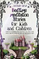Bedtime Meditation Stories for Kids and Children: Collection of Meditation Stories and Classic Fairy Tales to Help Children Overcome Anxiety and Panic and Enjoy Peaceful Nights. B0892HWN4M Book Cover