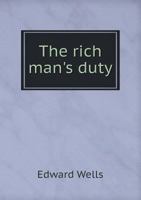 The Rich Man's Duty to Contribute Liberally to the Building, Rebuilding ... 0554709724 Book Cover
