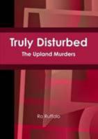 Truly Disturbed 1502442140 Book Cover