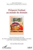 Préparer l'enfant au monde de demain: Actes de l'Université d'été 2016 de l'AIGS, Association Interrégionale de Guidance et de Santé, et de l'IEM, ... (Au Carrefour Du Social) (French Edition) 2343116857 Book Cover