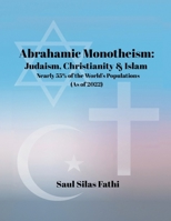 ABRAHAMIC Monotheism: Judaism, Christianity & Islam Nearly 55% of the World's Population (As of 2022) 1470537915 Book Cover