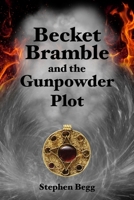 Becket Bramble and the Gunpowder Plot 1999898214 Book Cover