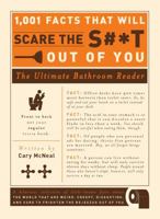 1,001 Facts that Will Scare the S#*t Out of You: The Ultimate Bathroom Reader 1605506249 Book Cover