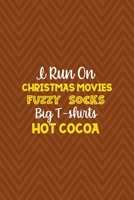 I Run On Christmas Movies Fuzzy Socks Big T-shirts Hot Cocoa: Notebook Journal Composition Blank Lined Diary Notepad 120 Pages Paperback Brown Zigzag Fuzzy 171234675X Book Cover