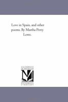 Love in Spain, and Other Poems 1425520472 Book Cover