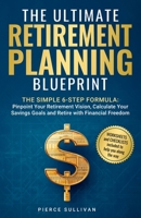 The Ultimate Retirement Planning Blueprint: The Simple 6 Step Formula 1763889599 Book Cover