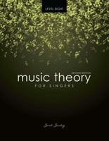 Music Theory for Singers Level Eight 1524914436 Book Cover