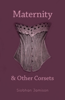 Maternity and Other Corsets 1988254701 Book Cover