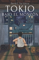 Tokio bajo el monz?n: Una historia que recuerda a las de Haruki Murakami B09TRCLBTS Book Cover