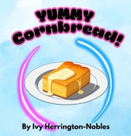 YUMMY Cornbread! B0FGLQPX52 Book Cover