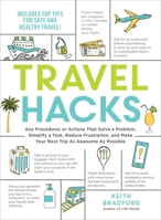 Travel Hacks: Any Procedures or Actions That Solve a Problem, Simplify a Task, Reduce Frustration, and Make Your Next Trip As Awesome As Possible 1507213522 Book Cover