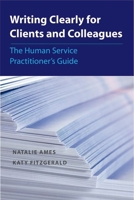 Writing Clearly for Clients and Colleagues: The Human Service Practitioner�s Guide 0190615605 Book Cover