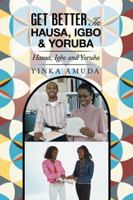 Get Better in Hausa, Igbo & Yoruba: Hausa, Igbo and Yoruba 1524629081 Book Cover