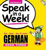 Speak in a Week German Week 3: See, Hear, Say & Learn (Speak in a Week) 1591259630 Book Cover