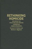 Rethinking Homicide: Exploring the Structure and Process Underlying Deadly Situations (Cambridge Studies in Criminology) B007K56SGI Book Cover