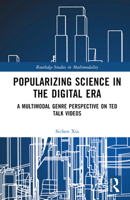 Popularizing Science in the Digital Era: A Multimodal Genre Perspective on Ted Talk Videos 1032263628 Book Cover
