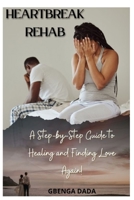 Heartbreak Rahab: A Step-by-Step Guide to Healing and Finding Love Again! B0CDNGSHFX Book Cover