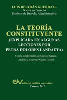 LA TEORÍA CONSTITUYENTE: (EXPLICADA EN ALGUNAS LECCIONES POR PETRA DOLORES LANDAETA) 9803653571 Book Cover