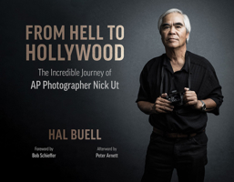 From Hell to Hollywood: The Incredible Journey of AP Photographer Nick UT 0999035991 Book Cover