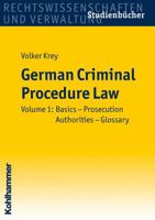 German Criminal Procedure Law: Volume 1: Basics - Prosecution Authorities - Glossary 3170184091 Book Cover