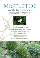 Mistletoe and the Emerging Future of Integrative Oncology 1938685334 Book Cover