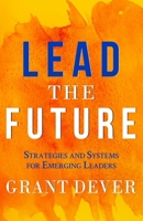 Lead the Future 1641373261 Book Cover