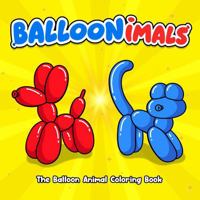 Balloonimals: The Cute and Fun Balloon Animal Coloring Book for All Ages Featuring Bold and Easy Designs for Stress Relief and Relaxation B0GLPHZG9N Book Cover