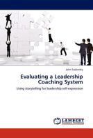 Evaluating a Leadership Coaching System: Using storytelling for leadership self-expression 3845421703 Book Cover