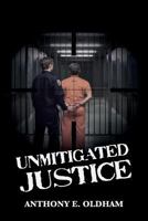 Unmitigated Justice 1523393513 Book Cover