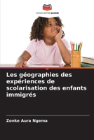 Les géographies des expériences de scolarisation des enfants immigrés (French Edition) 620712183X Book Cover