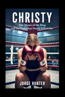 Christy: The Queen of the Ring and the Fight That Nearly Killed Her B0FNWGVX1T Book Cover