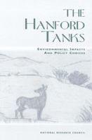 The Hanford Tanks: Environmental Impacts and Policy Choices 0309055857 Book Cover