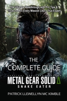 METAL GEAR SOLID DELTA: SNAKE EATER GAME GUIDE: Ultimate Walkthrough with Pro Tips & Tricks to Win Every Mission Like a True Expert B0FP6F8NHJ Book Cover