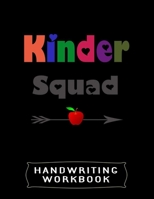 Kinder Squad Handwriting Workbook: 8.5 x 11 100 Pages Handwriting Practice Paper For Everyone 1706562519 Book Cover