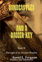 SANDCASTLES AND A DAGGER-KEY book III: The Light of an Ancient Shadow 1387709135 Book Cover